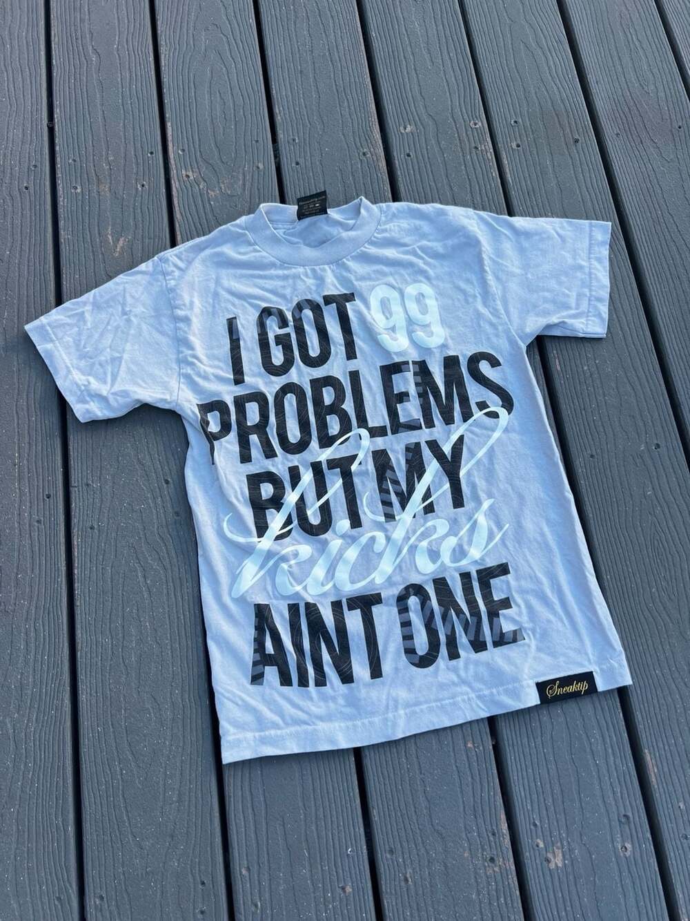 Sneaktip I Got 99 Problems But My Kicks Ain't One Graphic T-Shirt